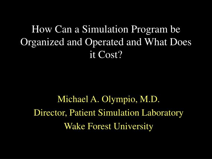 how can a simulation program be organized and operated and what does it cost