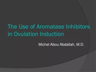 The Use of Aromatase Inhibitors in Ovulation Induction