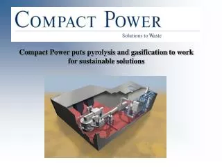 Compact Power puts pyrolysis and gasification to work for sustainable solutions