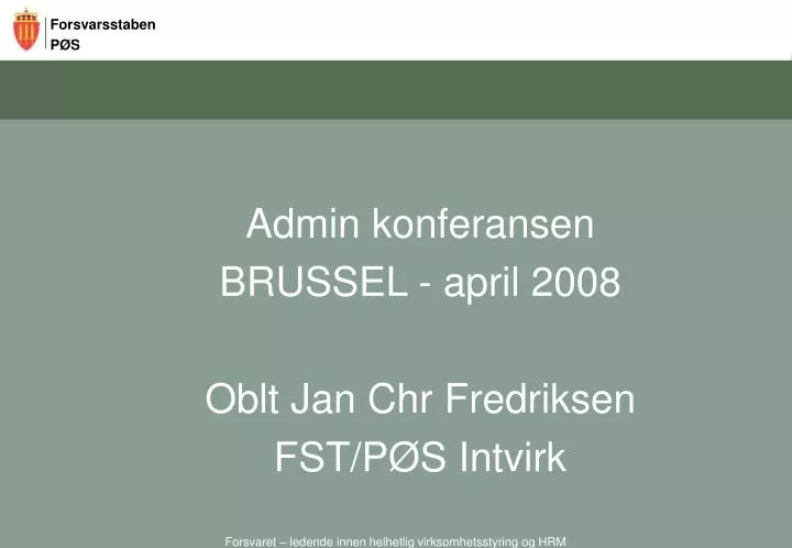 admin konferansen brussel april 2008 oblt jan chr fredriksen fst p s intvirk