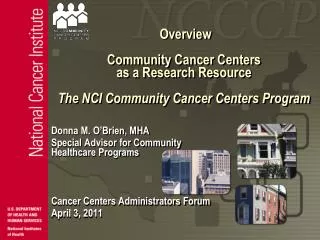 Overview Community Cancer Centers as a Research Resource The NCI Community Cancer Centers Program