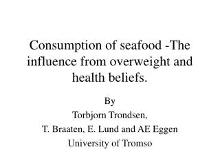 Consumption of seafood -The influence from overweight and health beliefs.