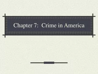 Chapter 7: Crime in America