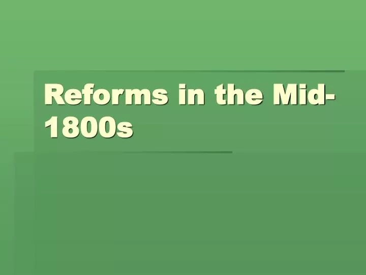 reforms in the mid 1800s