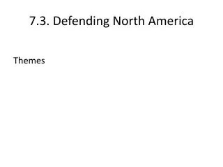 7.3. Defending North America