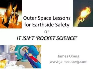 Outer Space Lessons for Earthside Safety or IT ISN’T ‘ROCKET SCIENCE’
