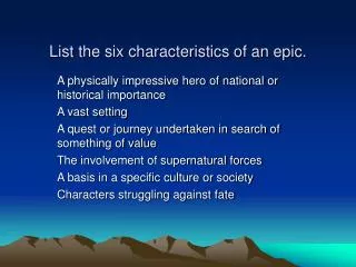 List the six characteristics of an epic.