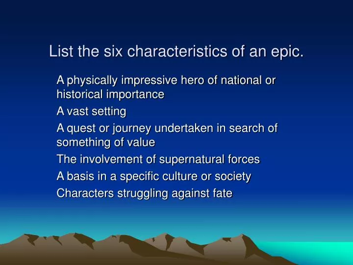 list the six characteristics of an epic