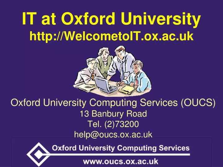 it at oxford university http welcometoit ox ac uk