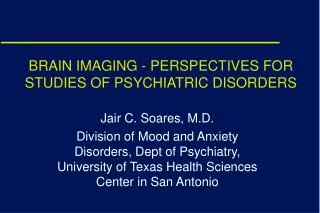 BRAIN IMAGING - PERSPECTIVES FOR STUDIES OF PSYCHIATRIC DISORDERS