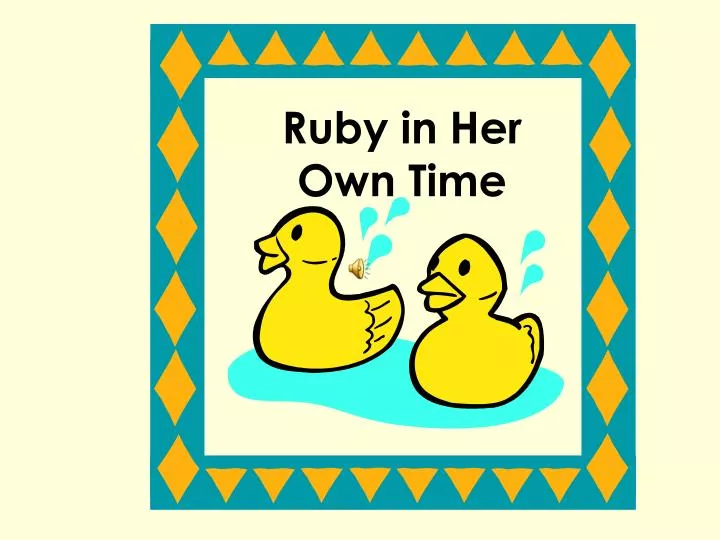 ruby in her own time