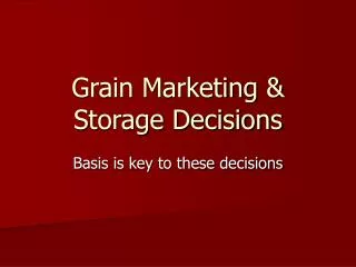 Grain Marketing &amp; Storage Decisions