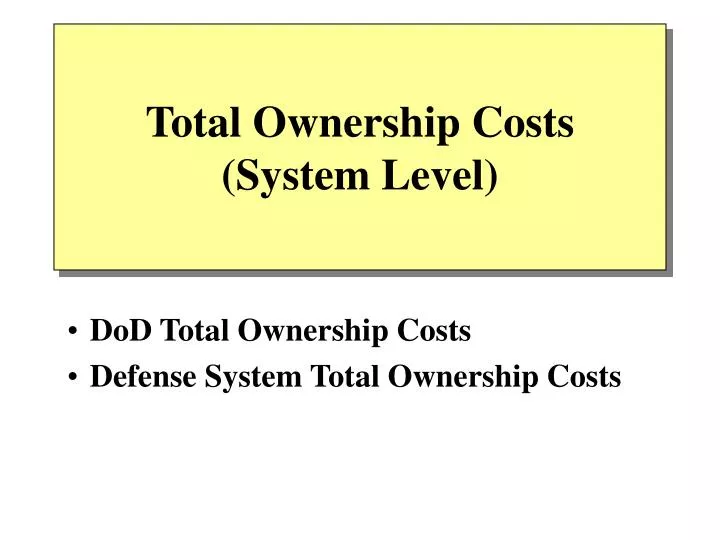 total ownership costs system level