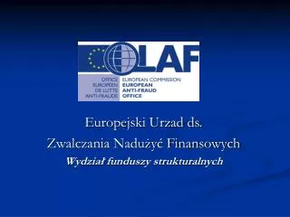 Europejski Urzad ds. Zwalczania Nadużyć Finansowych Wydział funduszy strukturalnych