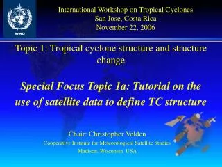 Chair: Christopher Velden Cooperative Institute for Meteorological Satellite Studies Madison, Wisconsin USA