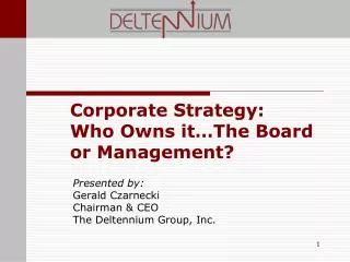 Corporate Strategy: Who Owns it…The Board or Management?