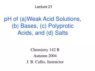 pH of (a)Weak Acid Solutions, (b) Bases, (c) Polyprotic Acids, and (d) Salts