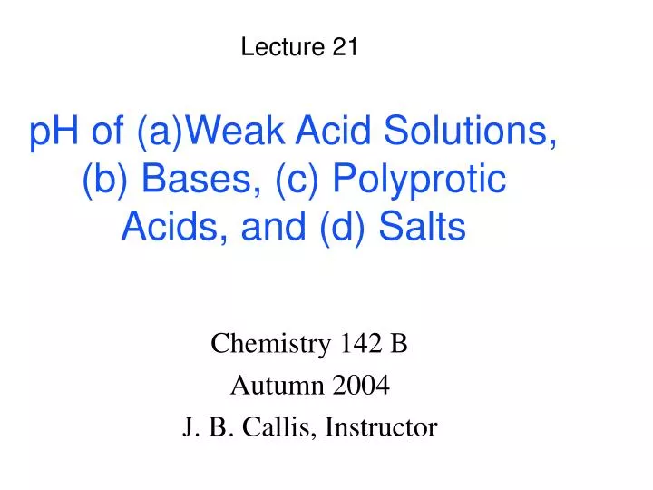 ph of a weak acid solutions b bases c polyprotic acids and d salts