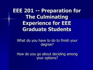 EEE 201 -- Preparation for The Culminating Experience for EEE Graduate Students