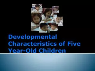 Developmental Characteristics of Five Year-Old Children