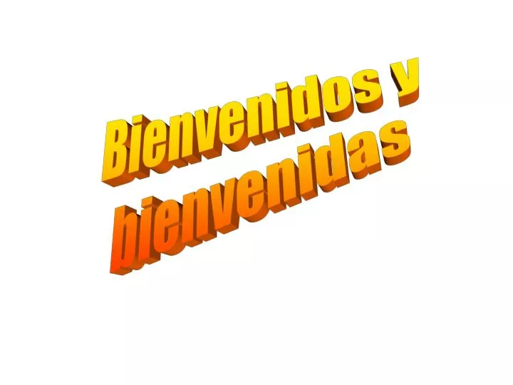 PPT - Bienvenidas y Bienvenidos PowerPoint Presentation, free