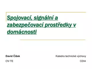 Spojovací, signální a zabezpečovací prostředky v domácnosti