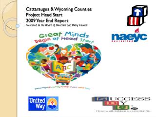 Cattaraugus &amp; Wyoming Counties Project Head Start 2009 Year End Report Presented to the Board of Directors and Polic