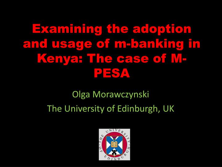 examining the adoption and usage of m banking in kenya the case of m pesa