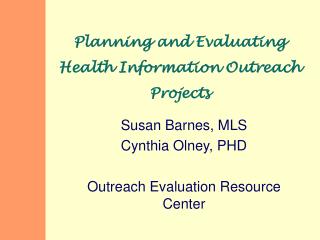 Planning and Evaluating Health Information Outreach Projects