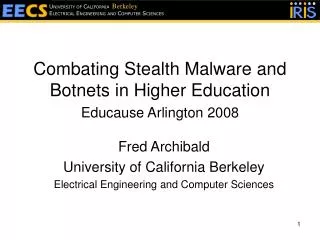 Combating Stealth Malware and Botnets in Higher Education Educause Arlington 2008