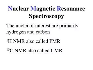 N uclear M agnetic R esonance Spectroscopy
