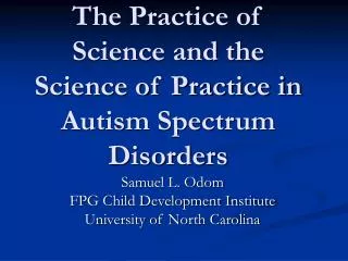 The Practice of Science and the Science of Practice in Autism Spectrum Disorders
