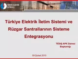 Türkiye Elektrik İletim Sistemi ve Rüzgar Santrallarının Sisteme Entegrasyonu