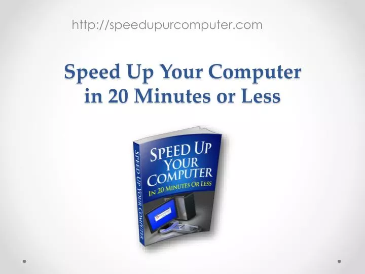 speed up your computer in 20 minutes or less