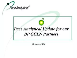 Pace Analytical Update for our BP GCLN Partners
