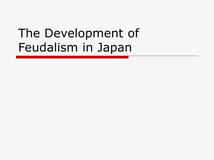 the development of feudalism in japan