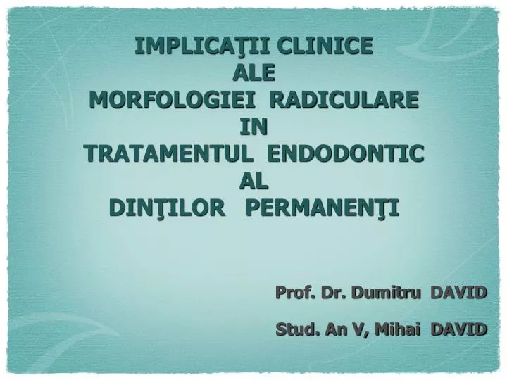 implica ii clinice ale morfologiei radiculare in tratamentul endodontic al din ilor permanen i