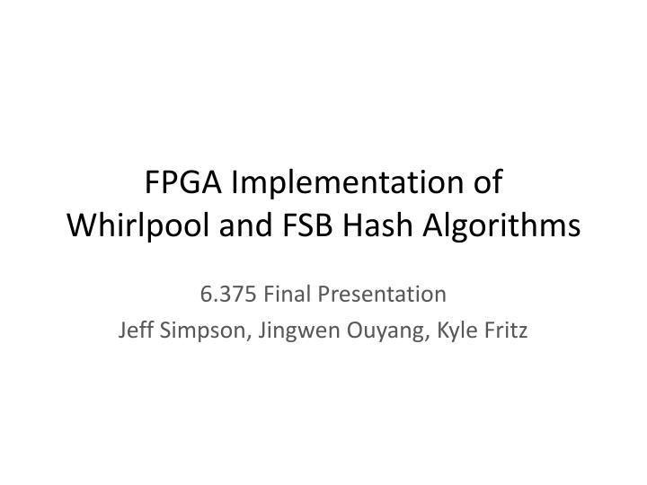fpga implementation of whirlpool and fsb hash algorithms