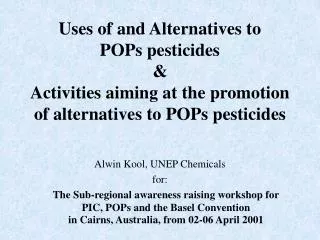 Uses of and Alternatives to POPs pesticides &amp; Activities aiming at the promotion of alternatives to POPs pesticides