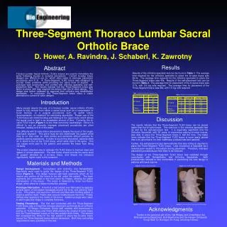 Three-Segment Thoraco Lumbar Sacral Orthotic Brace D. Hower, A. Ravindra, J. Schaberl, K. Zawrotny
