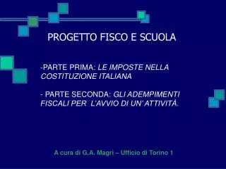 PARTE PRIMA: LE IMPOSTE NELLA COSTITUZIONE ITALIANA - PARTE SECONDA: GLI ADEMPIMENTI FISCALI PER L’AVVIO DI UN’ ATTIV