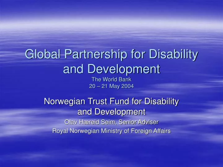 global partnership for disability and development the world bank 20 21 may 2004
