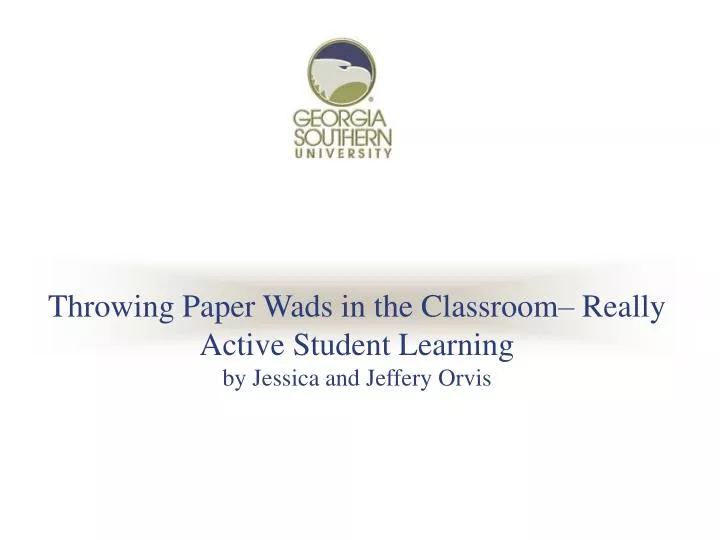 throwing paper wads in the classroom really active student learning by jessica and jeffery orvis