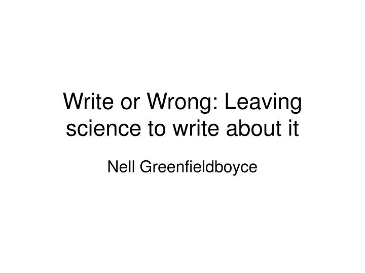 write or wrong leaving science to write about it
