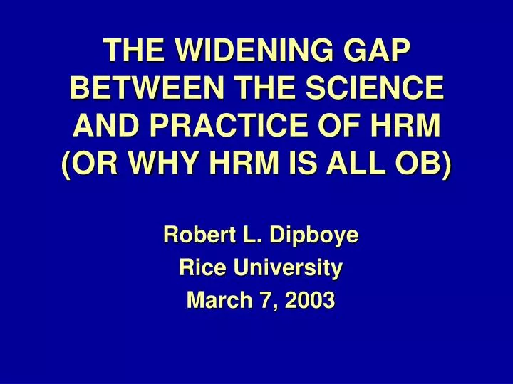 the widening gap between the science and practice of hrm or why hrm is all ob