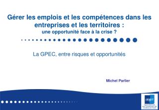 Gérer les emplois et les compétences dans les entreprises et les territoires : une opportunité face à la crise ?