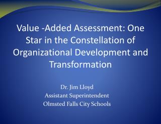 Value -Added Assessment: One Star in the Constellation of Organizational Development and Transformation
