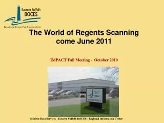 The World of Regents Scanning come June 2011 IMPACT Fall Meeting - October 2010