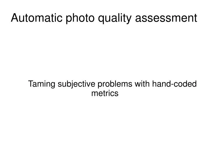 taming subjective problems with hand coded metrics
