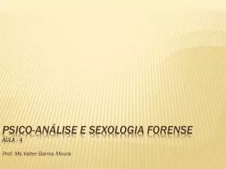 PSICO-ANÁLISE E Sexologia Forense aula - 4
